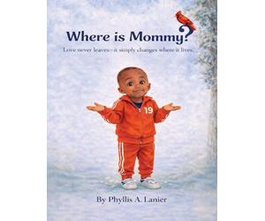 Where Is Mommy? Love Doesn't Leave-It Simply Changes Where It Lives