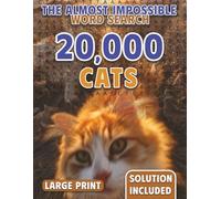 Where is My Cat? 20,000 Cats Hidden in Plain Sight: The Almost Impossible Word Search (The Ridiculously Hard Word Search Collection)