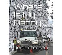 Where Is My Daddy?: The Story Of A Lineman