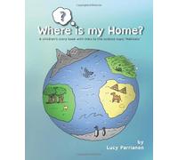 Where Is My Home: A children's story book with links to the science topic 'Habitats'