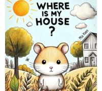 Where Is My House?: A Picture Book About Different Animal Habitats For Kids Ages 2-7