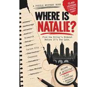 WHERE IS NATALIE? Find the Killer's Hideout Before It's Too Late.: Murder Mystery Puzzle Book with 12,000 U.S. Locations, 37 Clues, a Ticking Clock, One Missing Woman, and You, Detective.