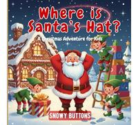 Where Is Santa’s Hat? A Funny Christmas Adventure Storybook: for Kids age 3-8 years