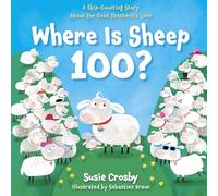 Where is Sheep 100?: A Skip-Counting Story about the Good Shepherd's Love