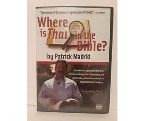 Where is That in the Bible? Patrick Madrid