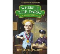 Where is the dark? (or Flaky’s medals): AN UNDERSIDE ADVENTURE