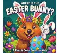 Where is the Easter Bunny?: A Find & Color Book for Kids Ages 5-8 | 30+ Playful Spring Scenes Featuring Cute Animals