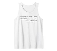 Where is The Free Lunch At Funny Economics Teacher Tank Top
