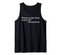 Where is The Free Lunch At Funny Economics Teacher Tank Top