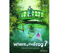 Where is the Frog?: A Children's Book Inspired by Claude Monet