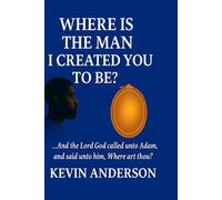 Where Is The Man I Created You To Be