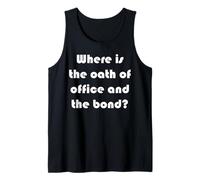 Where is The Oath of Office and The Bond? Tank Top
