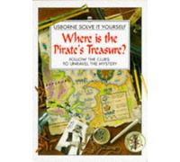 Where is the Pirate's Treasure?: Follow the Clues to Unravel the Mystery (Usborne Solve it Yourself S.)