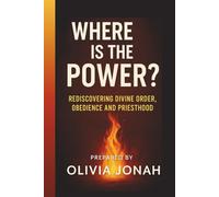 Where is the Power?: Rediscovering Divine Order, Obedience and Priesthood (Prayer)