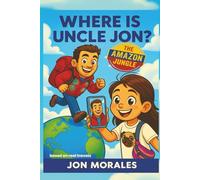 Where is Uncle Jon?: The Amazon Jungle!: 1
