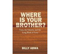 Where is Your Brother?: Cain, the Church, and the Long Work of Love