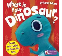 Where is Your Dinosaur: Teach your child to clean up toys