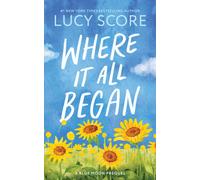 Where It All Began : A Small Town Grumpy Sunshine Romance (Blue Moon Book 7)