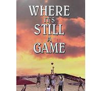 Where It's Still a Game