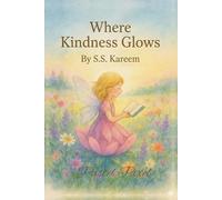 Where Kindness Glows: True magic lives inside every kind heart (Pastel Pixel Storybooks)