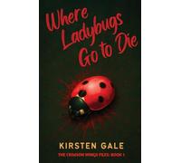 Where Ladybugs Go to Die (The Crimson Wings Files)