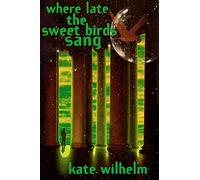 Where Late The Sweet Birds Sang