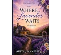 Where Lavender Waits: Book 2 in the Garden Whispers Romance Series