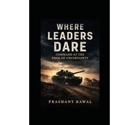 Where Leaders Dare: Command at the Edge of Uncertainty