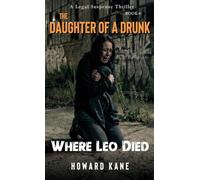 Where Leo Died: A Legal Suspense Thriller (The Daughter of a Drunk)