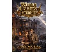 Where Light Asks Eternity: 1 (The Beaumont Cycle)