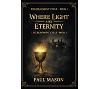 Where Light Asks Eternity (The Beaumont Cycle)