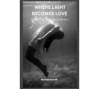 Where Light Becomes Love: Finding calm in the chaos of the heart