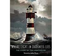 Where Light in Darkness Lies: The Story of the Lighthouse