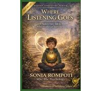 Where Listening Goes: A Modern Fairy Tale for When Words Get Too Loud (The Modern Parent: Practical Tools for Everyday Life)
