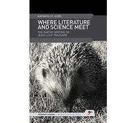 Where Literature and Science Meet: The Earthy Writing of Jean-Loup Trassard: 5 (TrueHeart Academic Bridging Disciplines)