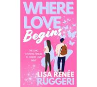Where Love Begins: The Sequel to 'Where Love Ends'; A Story Filled with Romance, Passion, Love and Redemption, and the Unbreakable Bonds of Family.