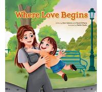 Where Love Begins: The story of a Mama’s love-where it begins, and how it never ends