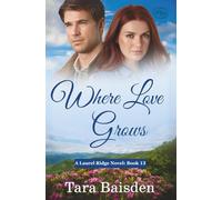 Where Love Grows: Christian Contemporary Romance (Laurel Ridge Series Book 13)