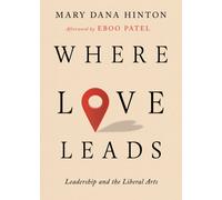 Where Love Leads : Leadership and the Liberal Arts
