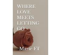 WHERE LOVE MEETS LETTING GO