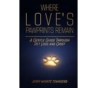 Where Love's Pawprints Remain: A Gentle Guide Through Pet Loss and Grief