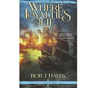 Where Loyalties Lie: Volume 1 (First Earth Saga)
