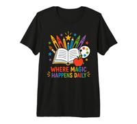 Where Magic Happens Daily Teacher Classroom School Premium T-Shirt