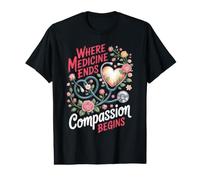 Where Medicine Ends Compassion Begins Hospice Nurse Value Graphic T-Shirt