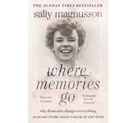 Where Memories Go – Why dementia changes everything – as heard on BBC R4 Book of the Week