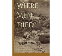 Where Men Died: Little Known Battlefields Of The War Between The States