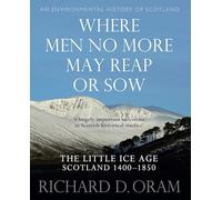 Where Men No More May Reap or Sow : The Little Ice Age: Scotland 1400-1850