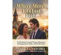 Where Mercy Fits Just Right: A Christian Second Chance Romance of Forgiveness, Faith, and Fresh Starts