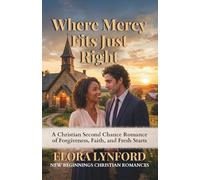 Where Mercy Fits Just Right: A Christian Second Chance Romance of Forgiveness, Faith, and Fresh Starts