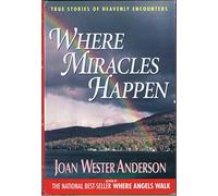 Where Miracles Happen: True Stories of Heavenly Encounters